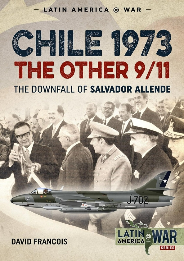 Паперова книга «Chile 1973. The Other 9-11. The Downfall of Salvador Allende», автор Девід Франсуа - фото №1