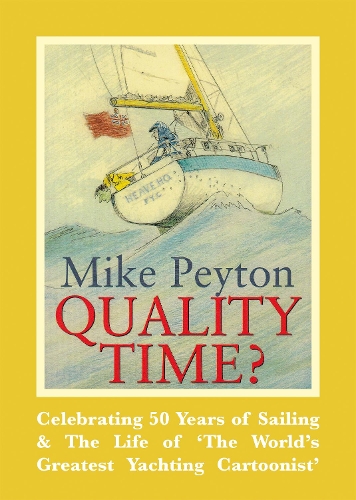 Бумажная книга «Quality Time?: Celebrating 50 Years of Sailing & the Life of 'the World's Greatest Yachting Cartoonist'», автор Майк Пейтон - фото №1