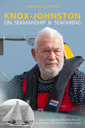 Паперова книга «Knox-Johnston on Seamanship & Seafaring: Lessons & experiences from the 50 years since the start of his record breaking voyage», автор Робін Нокс-Джонстон - фото №1