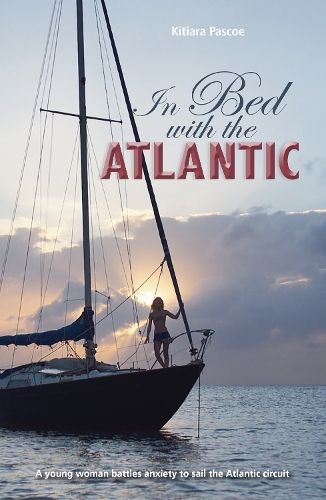 Бумажная книга «In Bed with the Atlantic : A young woman battles anxiety to sail the Atlantic circuit», автор Китиара Паскоу - фото №1