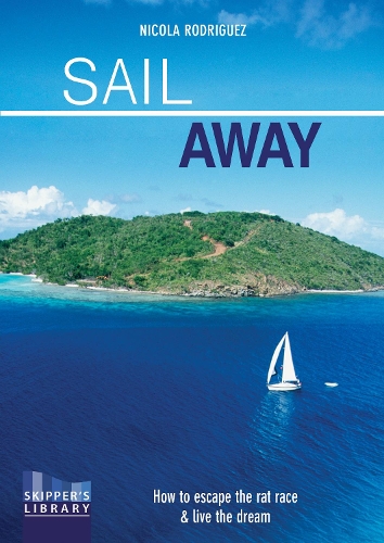 Бумажная книга «Sail Away: How to Escape the Rate Race and Live the Dream», автор Никола Родригес - фото №1