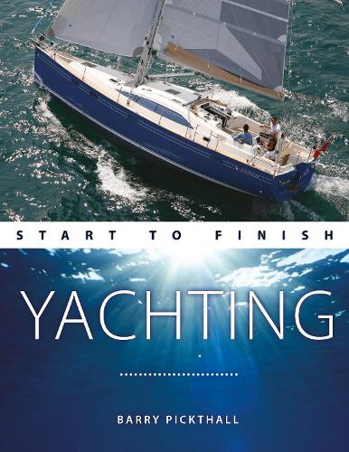 Бумажная книга «Yachting Start to Finish: From Beginner to Advanced: the Perfect Guide to Improving Your Yachting Skills», автор Барри Пиктхолл - фото №1
