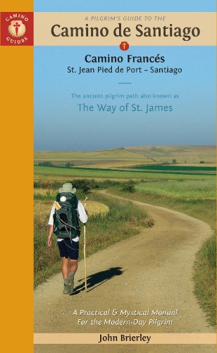 Бумажная книга «A Pilgrim's Guide to the Camino De Santiago: Camino Frances St. Jean Pied De Port - Santiago», автор Джон Бриерли - фото №1