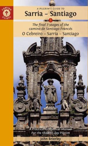 Бумажная книга «A Pilgrim's Guide to Sarria — Santiago: The last 7 stages of the Camino de Santiago Francés O Cebreiro – Sarria - Santiago», автор Джон Бриерли - фото №1