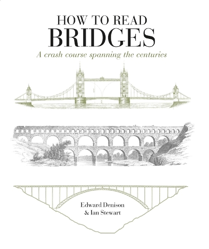 [object Object] «How to Read Bridges: A Crash Course Spanning the Centuries», авторов Эдвард Денисон, Иэн Стюарт - фото №1