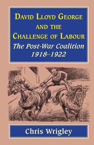 Бумажная книга «Lloyd George and the Challenge of Labour: The Post-War Coalition 1918-1922», автор Крис Ригли - фото №1