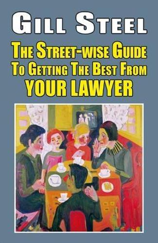 Бумажная книга «The Street-Wise Guide to Getting the Best from Your Lawyer», автор Гилл Стил - фото №1