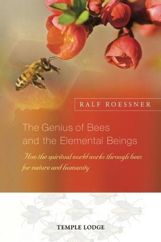 Бумажная книга «The Genius of Bees and the Elemental Beings: How the Spiritual World Works Through Bees for Nature and Humanity», автор Ральф Рёсснер - фото №1