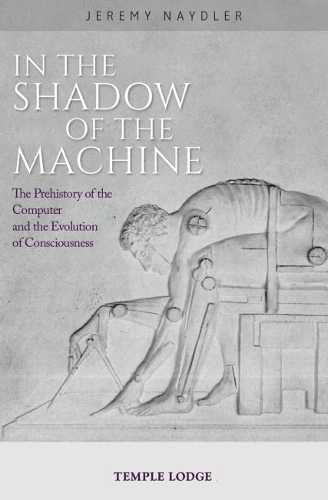 Бумажная книга «In The Shadow of the Machine: The Prehistory of the Computer and the Evolution of Consciousness», автор Джереми Нейдлер - фото №1