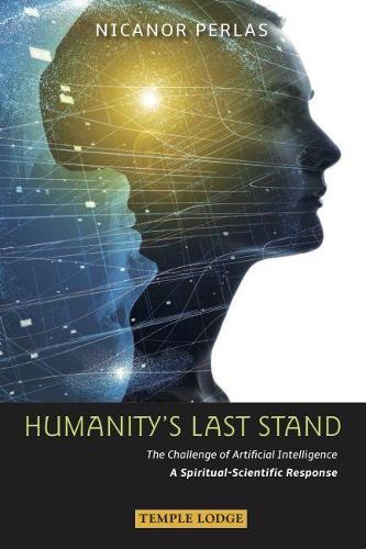 Бумажная книга «Humanity’s Last Stand: The Challenge of Artificial Intelligence - A Spiritual-Scientific Response», автор Никанор Перлас - фото №1