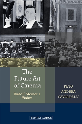Бумажная книга «The Future Art of Cinema : Rudolf Steiner’s Vision», автор Рето Андреа Саволделли - фото №1