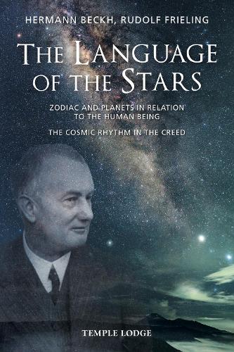Бумажная книга «The Language Of The Stars: Zodiac And Planets In Relation To The Human Being - The Cosmic Rhythm in the Creed», авторов Герман Бекх, Рудольф Фрилинг - фото №1