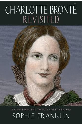Паперова книга «Charlotte Brontë Revisited: A view from the 21st century», автор Софі Франклін - фото №1