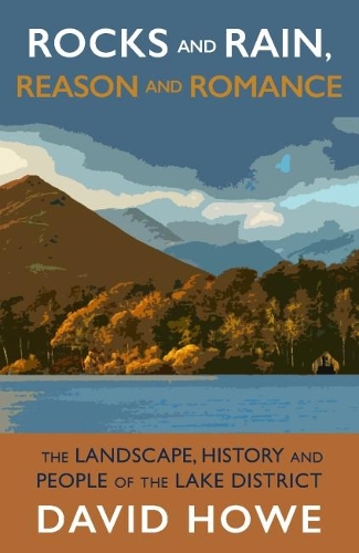 Бумажная книга «Rocks and Rain, Reason and Romance: The Landscape, History and People of the Lake District», автор Дэвид Хоу - фото №1