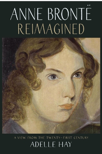 Бумажная книга «Anne Bronte Reimagined: A View from the Twenty-first Century», автор Адель Хэй - фото №1
