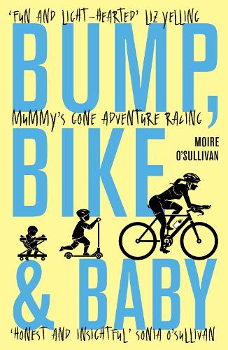 Паперова книга «Bump, Bike & Baby: Mummy's Gone Adventure Racing», автор Муар О'Салліван - фото №1