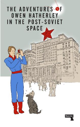 Бумажная книга «The Adventures of Owen Hatherley In The Post-Soviet Space», автор Оуэн Хатерли - фото №1