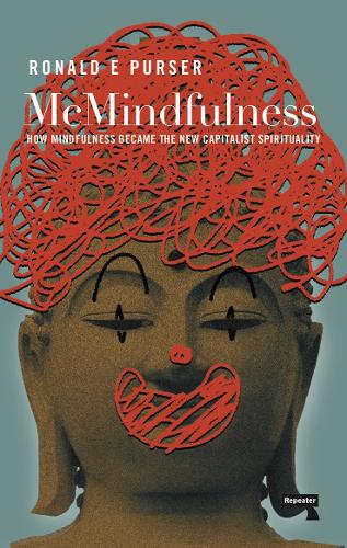 Бумажная книга «McMindfulness: How Mindfulness Became the New Capitalist Spirituality», автор Рональд Пурсер - фото №1
