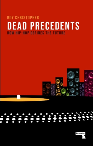 Паперова книга «Dead Precedents: How Hip-Hop Defines the Future», автор Рой Крістофер - фото №1