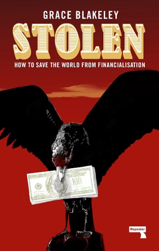 Бумажная книга «Stolen: How to Save the World from Financialisation», автор Грейс Блейкли - фото №1