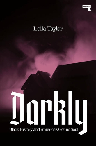 Бумажная книга «Darkly: Black History and America's Gothic Soul», автор Лейла Тейлор - фото №1