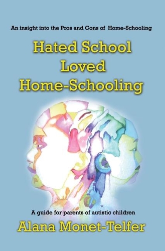 Бумажная книга «Hated School - Loved Home-Schooling: A guide for parents of autistic children», автор Алана Моне-Телфер - фото №1