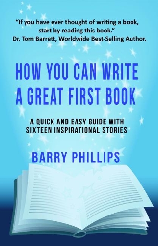 [object Object] «How You Can Write A Great First Book: Write Any Book On Any Subject: A Guide For Authors», автор Баррі Філліпс - фото №1