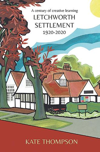 Бумажная книга «Letchworth Settlement, 1920-2020: A century of creative learning», автор Кейт Томпсон - фото №1
