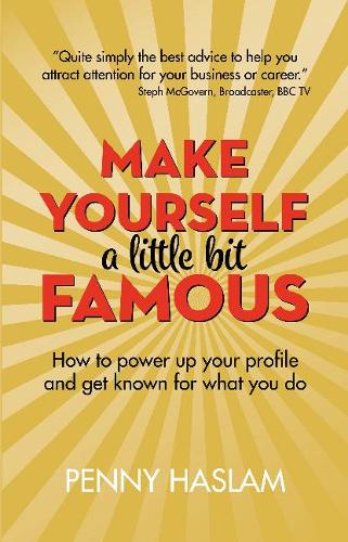Бумажная книга «Make Yourself a Little Bit Famous: How to power up your profile and get known for what you do», автор Пенни Хаслам - фото №1