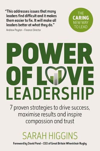 Бумажная книга «Power of Love Leadership: 7 Proven Strategies to Drive Success, Maximise Results and Inspire Compassion and Trust», автор Сара Хиггинс - фото №1