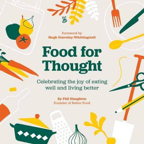 Бумажная книга «Food For Thought: Celebrating the joy of eating well and living better», автор Фил Хаутон - фото №1