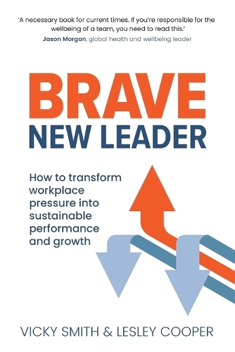 Паперова книга «Brave New Leader: How To Transform Workplace Pressure into Sustainable Performance and Growth», авторів Леслі Купер, Вікі Сміт - фото №1