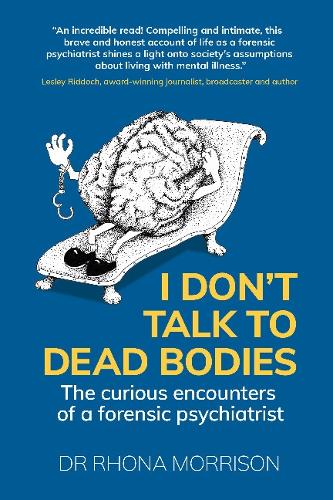 Бумажная книга «I Don't Talk to Dead Bodies: The Curious Encounters of a Forensic Psychiatrist», автор Рона Моррисон - фото №1