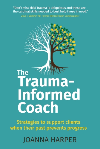 Бумажная книга «The Trauma-Informed Coach: Strategies for supporting clients when their past prevents progress», автор Джоанна Харпер - фото №1