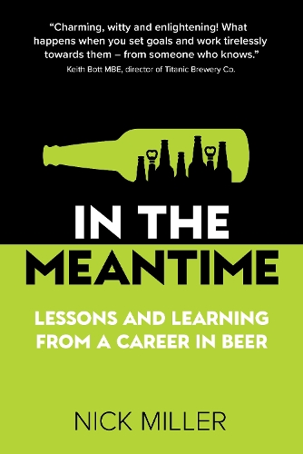 Бумажная книга «In The Meantime: Lessons and Learning from a Career in Beer», автор Ник Миллер - фото №1