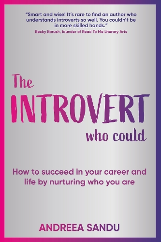 Бумажная книга «The Introvert Who Could: How to succeed in your career and life by nurturing who you are», автор Андреа Санду - фото №1