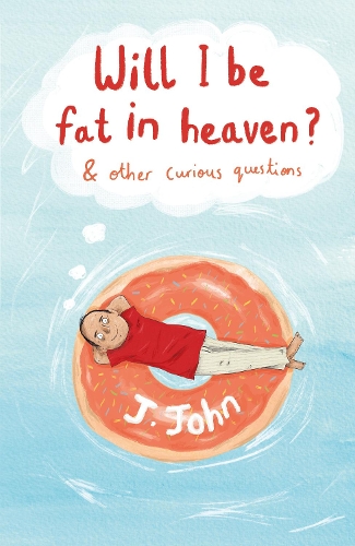 Бумажная книга «Will I be Fat in Heaven? and Other Curious Questions», автор Дж. Джон - фото №1