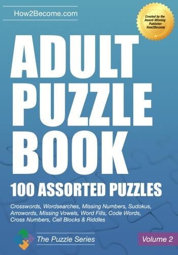 Бумажная книга «Adult Puzzle Book:100 Assorted Puzzles - Volume 2: Crosswords, Word Searches, Missing Numbers, Sudokus, Arrowords, Missing Vowels, Word Fills, Code Words, Cross Numbers, Cell Blocks & Riddles», автор How2Become - фото №1
