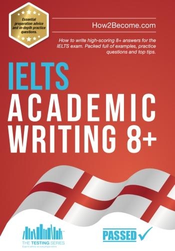 Бумажная книга «IELTS Academic Writing 8+: How to write high-scoring 8+ answers for the IELTS exam. Packed full of examples, practice questions and top tips.», автор How2Become - фото №1