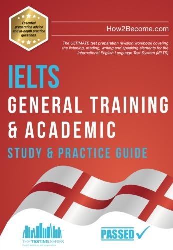 Paper book «IELTS General Training & Academic Study & Practice Guide: The ULTIMATE test preparation revision workbook covering the listening, reading, writing and speaking elements for the International English Language Test System (IELTS).», author How2Become - фото №1