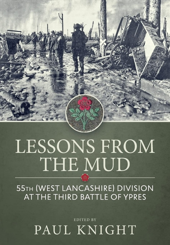 Бумажная книга «Lessons from the Mud. 55th (West Lancashire) Division at the Third Battle of Ypres», автор Пол Найт - фото №1