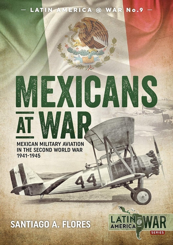 Электронная книга «Mexicans At War», автор Сантьяго А Флорес - фото №1