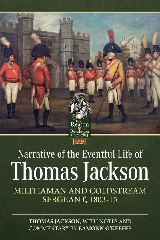 Бумажная книга «Narrative of the Eventful Life of Thomas Jackson. Militiaman and Coldstream Sergeant, 1803-15», автор Томас Джексон - фото №1