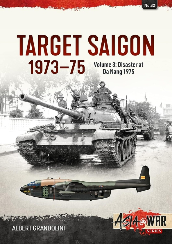 Паперова книга «Target Saigon 1973-75. Volume 3. Disaster at Da Nang 1975», автор Альберт Грандоліні - фото №1