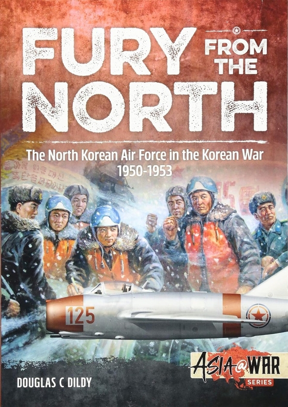 Бумажная книга «Fury from the North. North Korean Air Force in the Korean War 1950-1953», автор Дуглас С. Дилди - фото №1