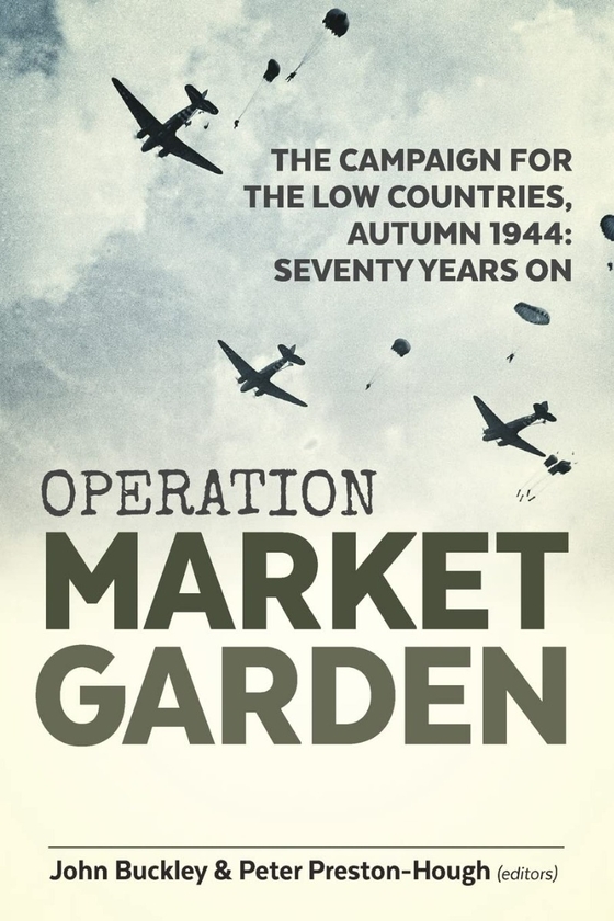 Бумажная книга «Operation Market Garden. The Campaign for the Low Countries, Autumn 1944: Seventy Years On» - фото №1