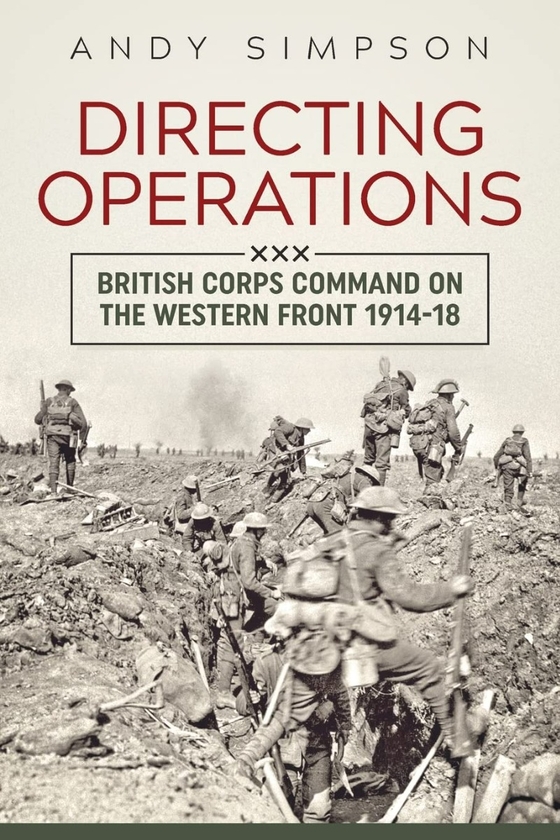 [object Object] «Directing Operations. British Corps Command on the Western Front 1914-18», автор Энди Симпсон - фото №1