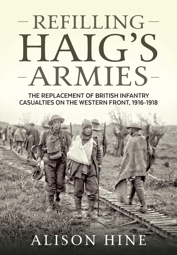 Бумажная книга «Refilling Haig's Armies. The Replacement of British Infantry Casualties on the Western Front, 1916-1918», автор Элисон Хайн - фото №1