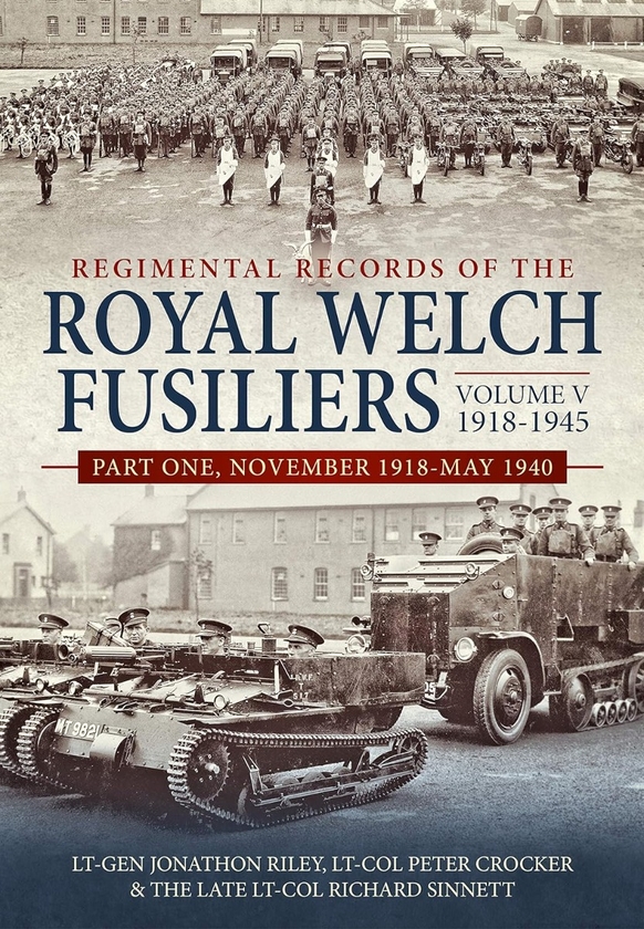 Бумажная книга «Regimental Records of the Royal Welch Fusiliers. Volume V 1918-1945. Part One, November 1918-May 1940», авторов Джонатон Райли, Питер Крокер, Ричард Синнетт - фото №1