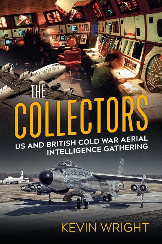 Паперова книга «The Collectors. US and British Cold War Aerial Intelligence Gathering», автор Кевін Райт - фото №1